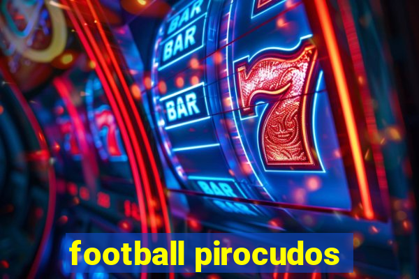 football pirocudos